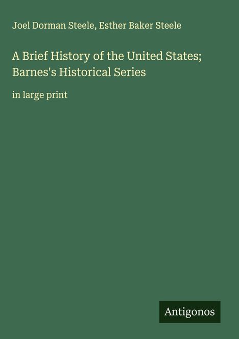 Joel Dorman Steele: A Brief History of the United States; Barnes's Historical Series, Buch
