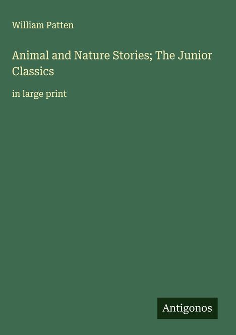 William Patten: Animal and Nature Stories; The Junior Classics, Buch