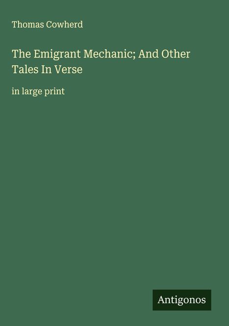 Thomas Cowherd: The Emigrant Mechanic; And Other Tales In Verse, Buch