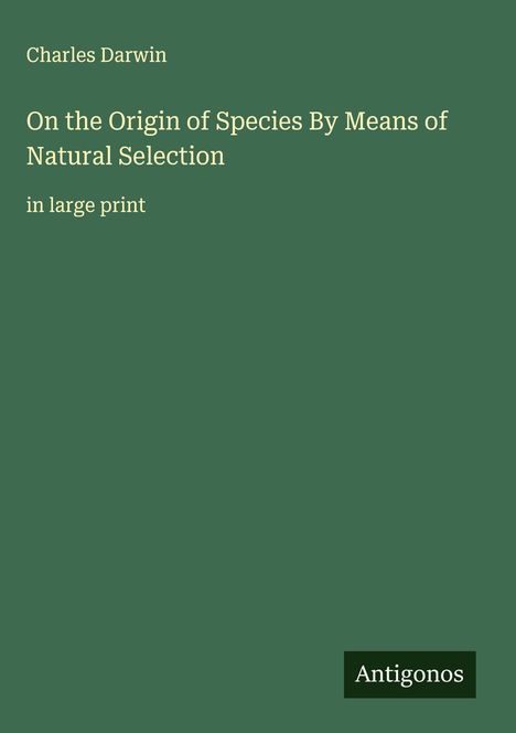 Charles Darwin: On the Origin of Species By Means of Natural Selection, Buch