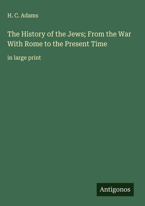 H. C. Adams: The History of the Jews; From the War With Rome to the Present Time, Buch