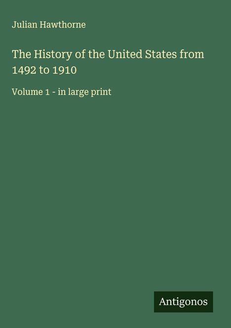 Julian Hawthorne: The History of the United States from 1492 to 1910, Buch