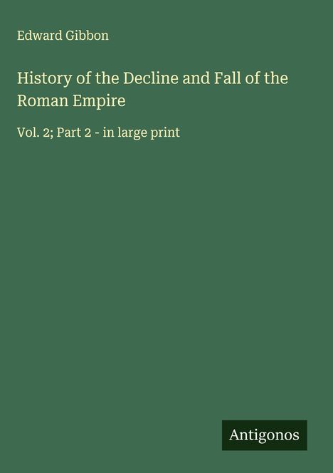 Edward Gibbon: History of the Decline and Fall of the Roman Empire, Buch