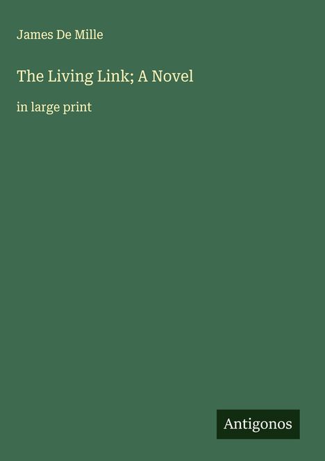 James De Mille: The Living Link; A Novel, Buch