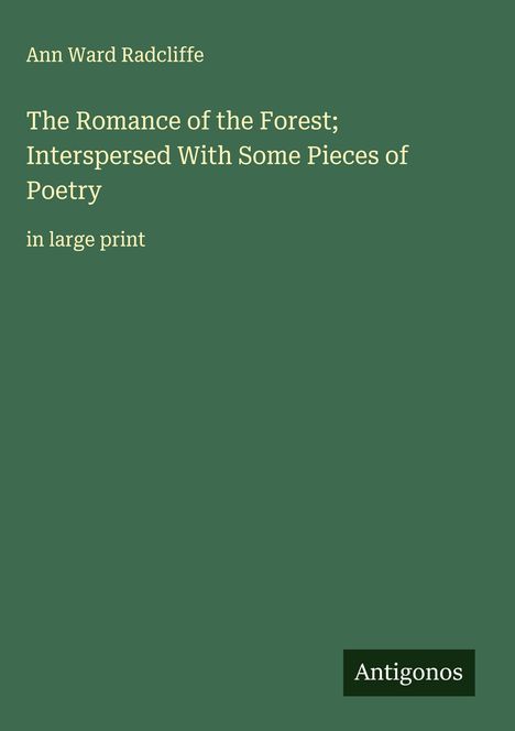 Ann Ward Radcliffe: The Romance of the Forest; Interspersed With Some Pieces of Poetry, Buch