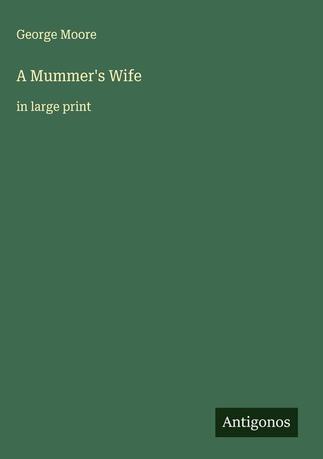 George Moore: A Mummer's Wife, Buch