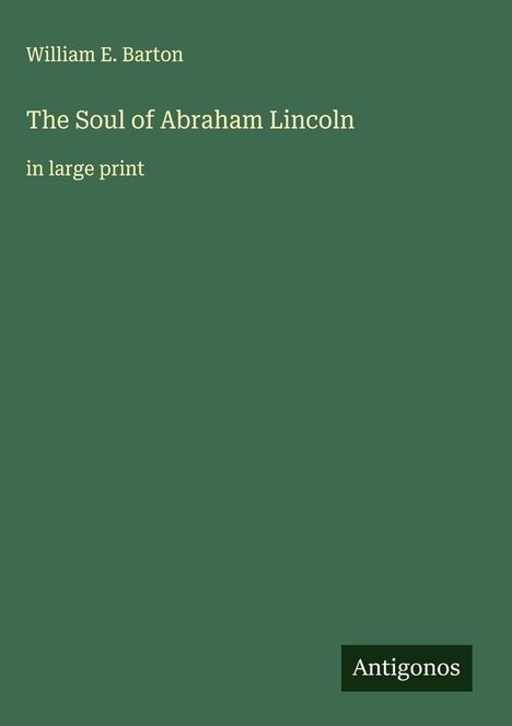 William E. Barton: The Soul of Abraham Lincoln, Buch