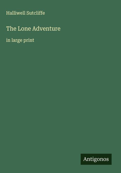 Halliwell Sutcliffe: The Lone Adventure, Buch