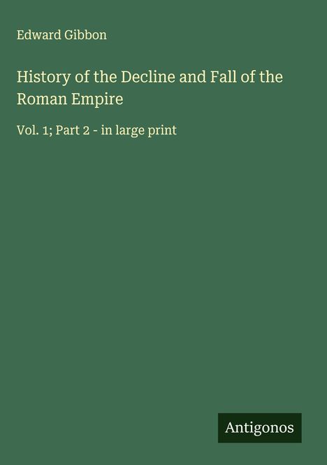 Edward Gibbon: History of the Decline and Fall of the Roman Empire, Buch