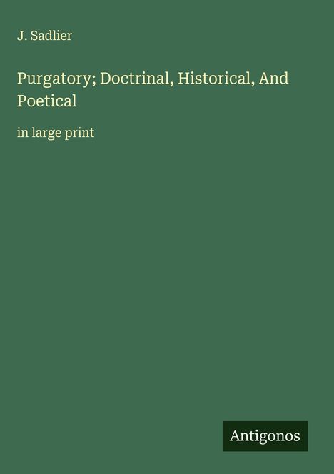J. Sadlier: Purgatory; Doctrinal, Historical, And Poetical, Buch
