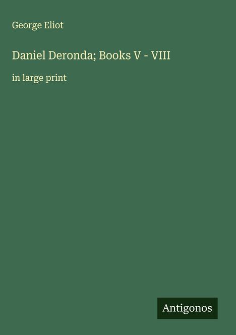 George Eliot: Daniel Deronda; Books V - VIII, Buch