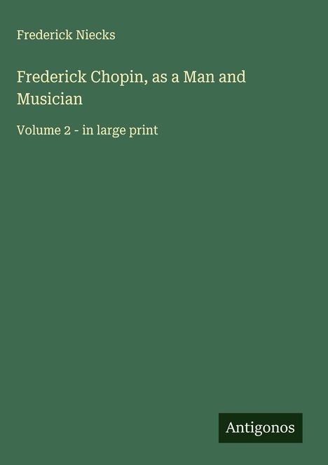 Frederick Niecks: Frederick Chopin, as a Man and Musician, Buch
