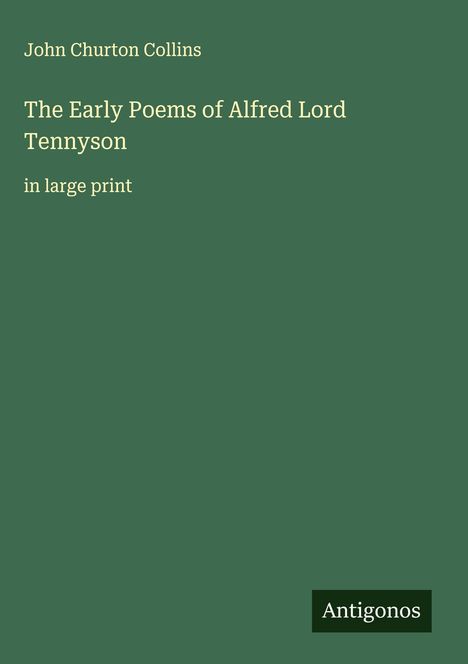 John Churton Collins: The Early Poems of Alfred Lord Tennyson, Buch