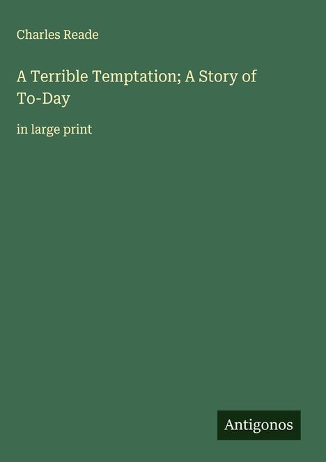 Charles Reade: A Terrible Temptation; A Story of To-Day, Buch