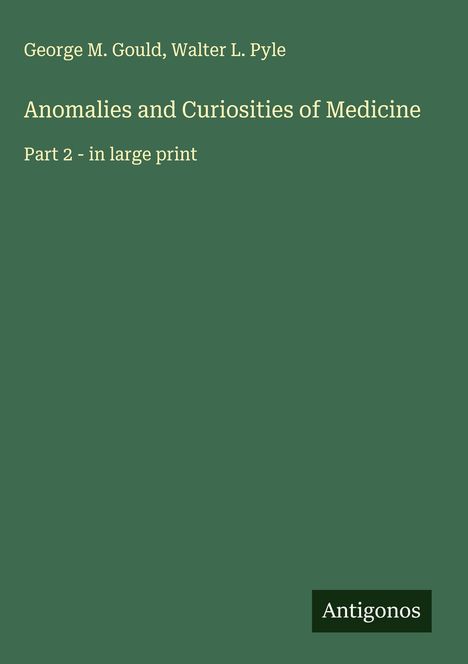 George M. Gould: Anomalies and Curiosities of Medicine, Buch
