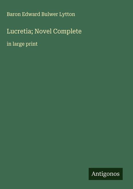 Baron Edward Bulwer Lytton: Lucretia; Novel Complete, Buch