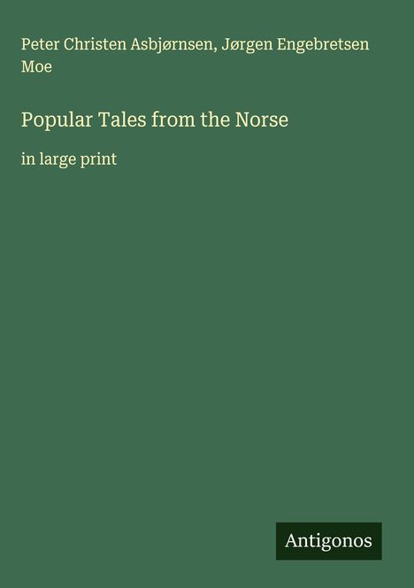 Peter Christen Asbjørnsen: Popular Tales from the Norse, Buch