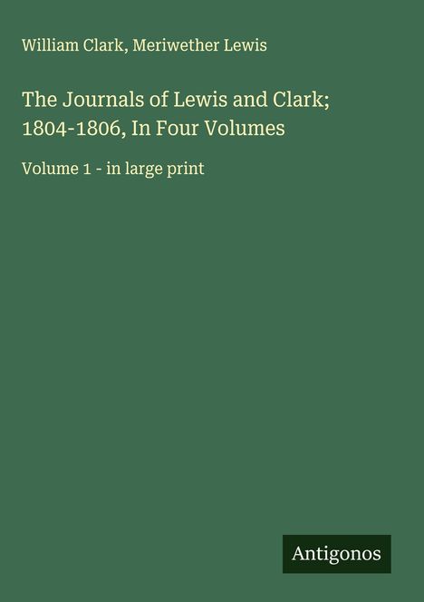 William Clark: The Journals of Lewis and Clark; 1804-1806, In Four Volumes, Buch