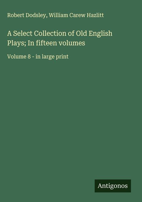 Robert Dodsley: A Select Collection of Old English Plays; In fifteen volumes, Buch