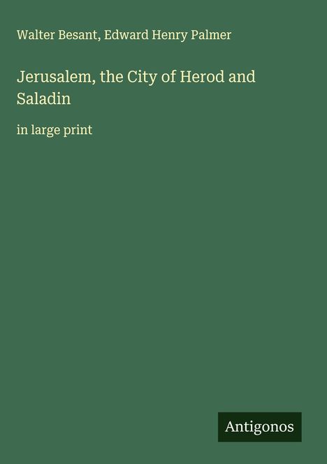 Walter Besant: Jerusalem, the City of Herod and Saladin, Buch