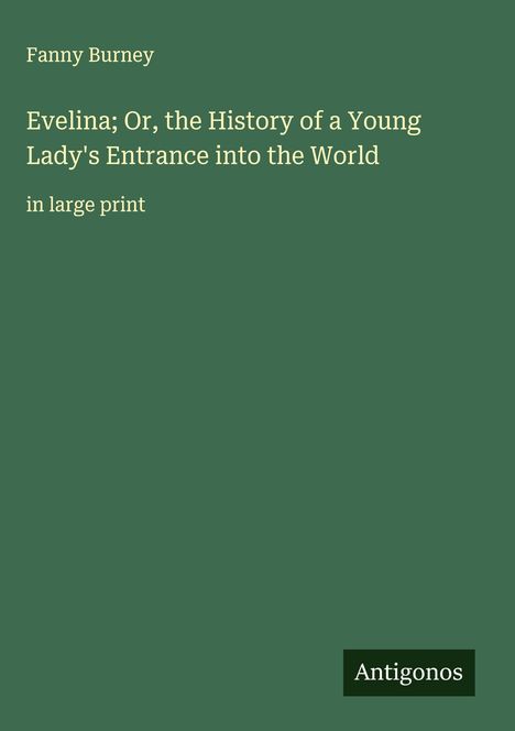 Fanny Burney: Evelina; Or, the History of a Young Lady's Entrance into the World, Buch