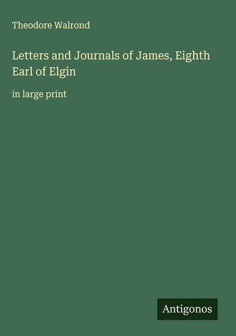 Theodore Walrond: Letters and Journals of James, Eighth Earl of Elgin, Buch