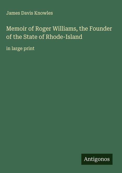 James Davis Knowles: Memoir of Roger Williams, the Founder of the State of Rhode-Island, Buch