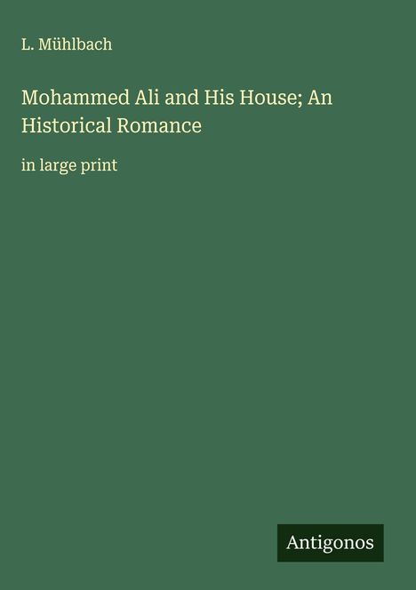 L. Mühlbach: Mohammed Ali and His House; An Historical Romance, Buch