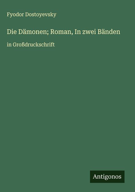Fyodor Dostoyevsky: Die Dämonen; Roman, In zwei Bänden, Buch