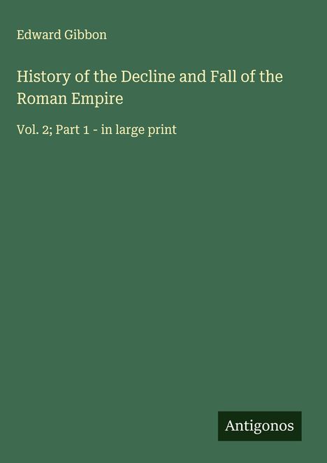 Edward Gibbon: History of the Decline and Fall of the Roman Empire, Buch