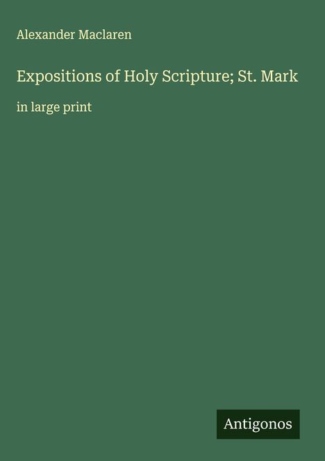 Alexander Maclaren: Expositions of Holy Scripture; St. Mark, Buch