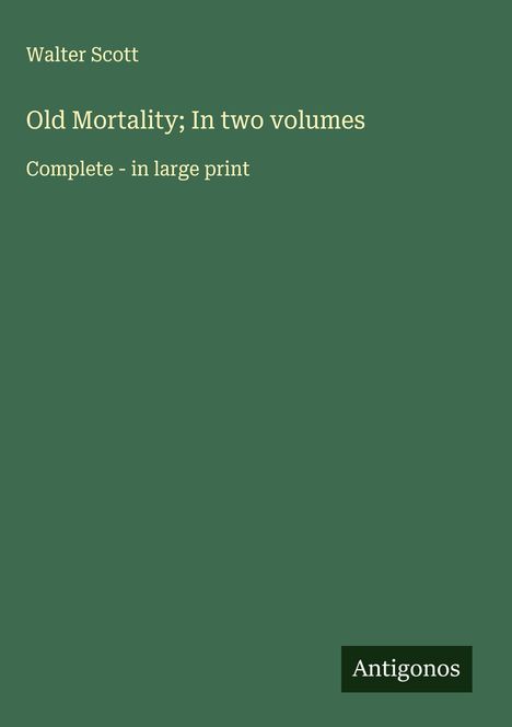 Walter Scott: Old Mortality; In two volumes, Buch