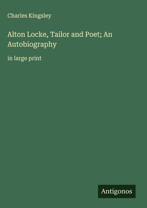 Charles Kingsley: Alton Locke, Tailor and Poet; An Autobiography, Buch