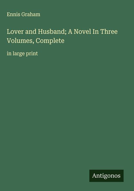 Ennis Graham: Lover and Husband; A Novel In Three Volumes, Complete, Buch