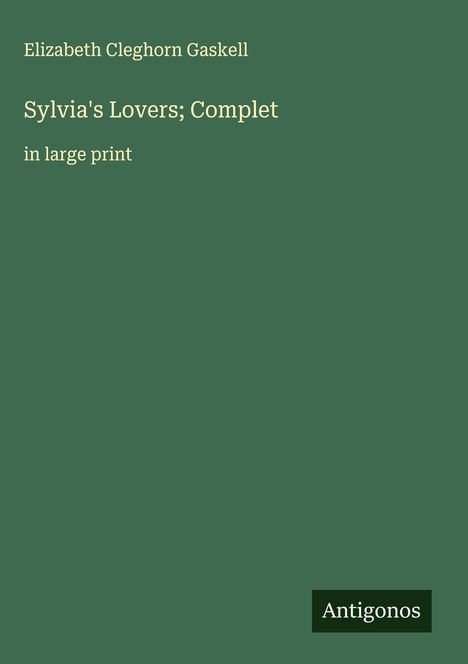 Elizabeth Cleghorn Gaskell: Sylvia's Lovers; Complet, Buch