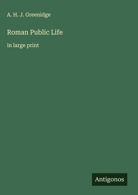 A. H. J. Greenidge: Roman Public Life, Buch