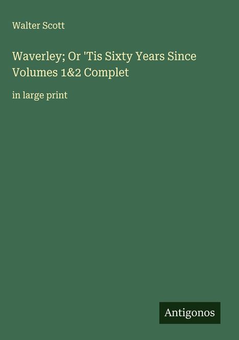 Walter Scott: Waverley; Or 'Tis Sixty Years Since Volumes 1&2 Complet, Buch