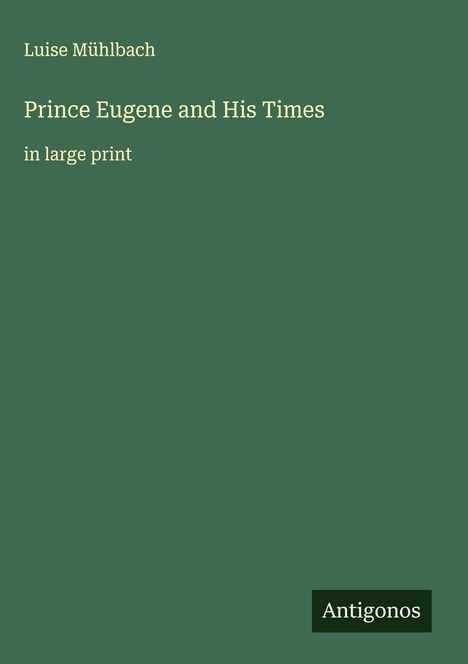Luise Mühlbach: Prince Eugene and His Times, Buch