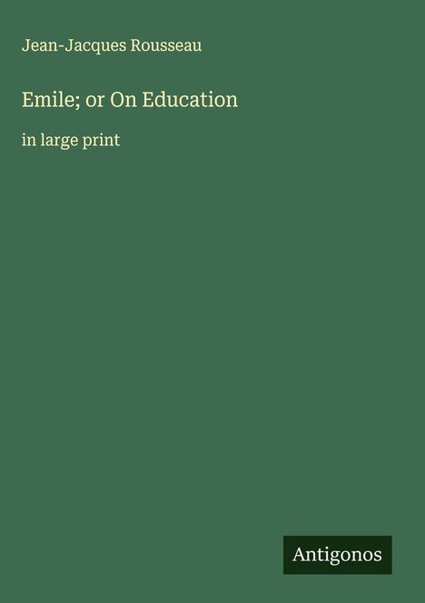 Jean-Jacques Rousseau (1712-1778): Emile; or On Education, Buch