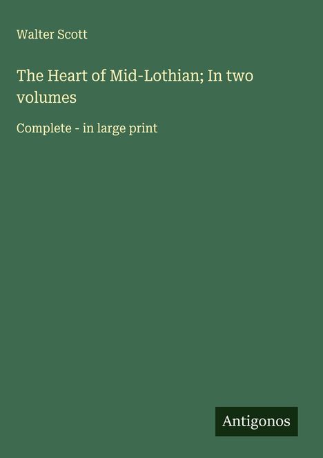 Walter Scott: The Heart of Mid-Lothian; In two volumes, Buch