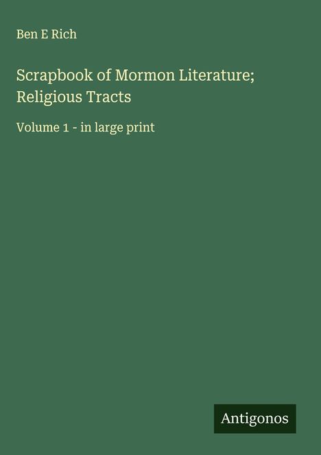 Ben E Rich: Scrapbook of Mormon Literature; Religious Tracts, Buch