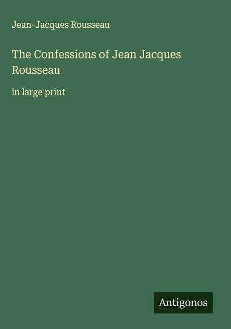 Jean-Jacques Rousseau (1712-1778): The Confessions of Jean Jacques Rousseau, Buch
