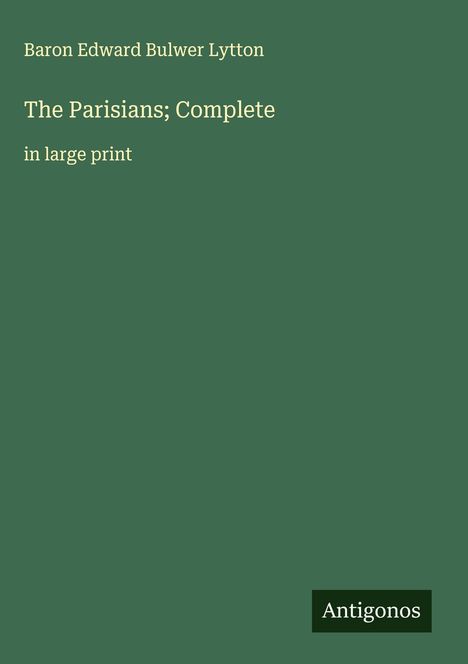 Baron Edward Bulwer Lytton: The Parisians; Complete, Buch