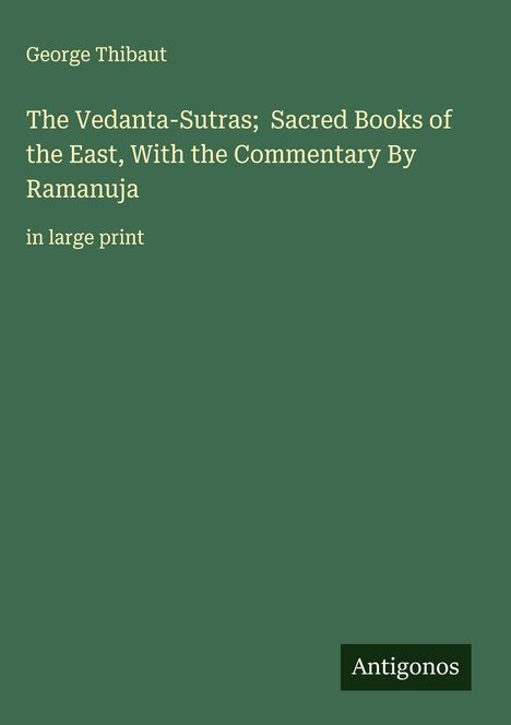 George Thibaut: The Vedanta-Sutras; Sacred Books of the East, With the Commentary By Ramanuja, Buch