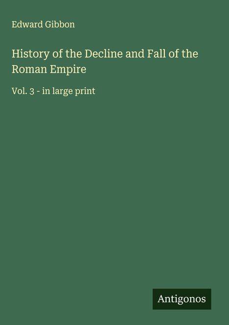 Edward Gibbon: History of the Decline and Fall of the Roman Empire, Buch