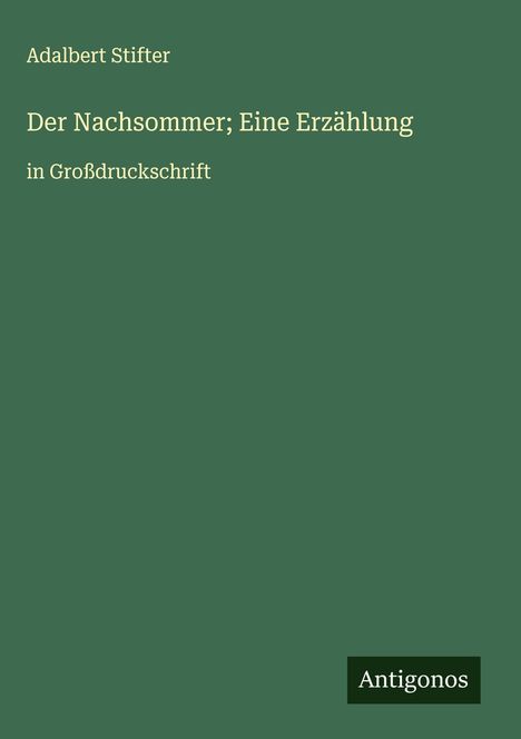 Adalbert Stifter: Der Nachsommer; Eine Erzählung, Buch