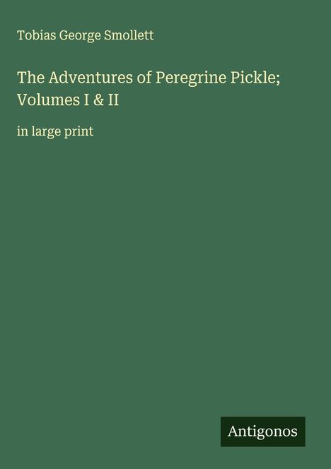 Tobias George Smollett: The Adventures of Peregrine Pickle; Volumes I & II, Buch
