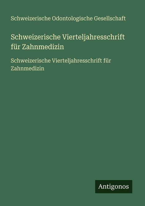 Schweizerische Odontologische Gesellschaft: Schweizerische Vierteljahresschrift für Zahnmedizin, Buch
