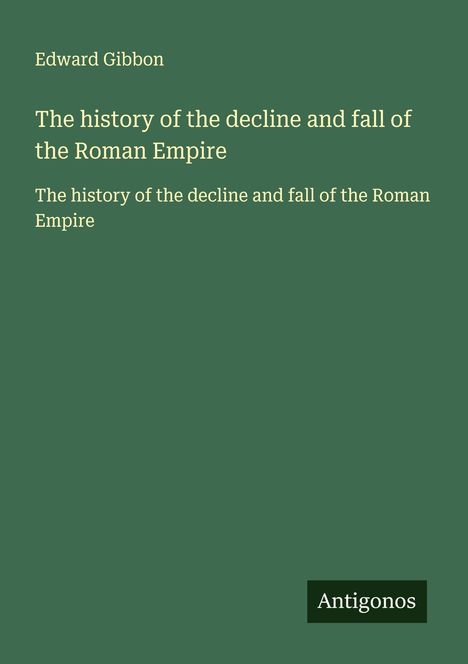 Edward Gibbon: The history of the decline and fall of the Roman Empire, Buch