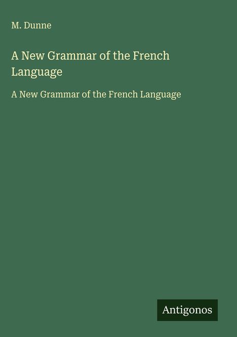 M. Dunne: A New Grammar of the French Language, Buch